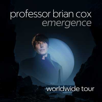 Professor Brian Cox - Professor Brian Cox: Emergence World Tour